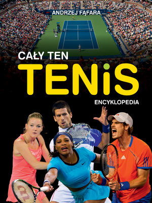 Książka Cały Ten Tenis Encyklopedia