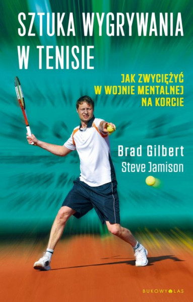 Książka Sztuka Wygrywania w Tenisie. Brad Gilbert