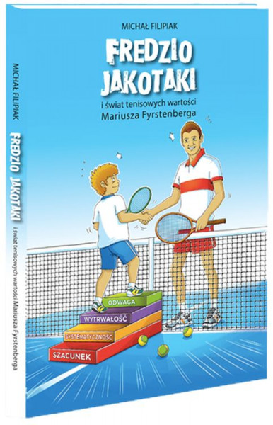 Książka Fredzio Jakotaki i świat tenisowych wartości Mariusza Fyrstenberga
