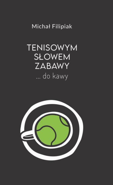 Książka Tenisowym słowem zabawy… do kawy!