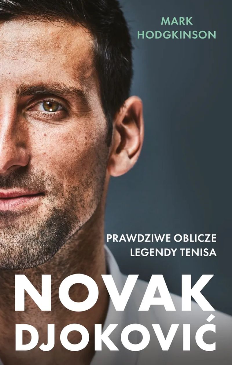 Novak Djoković. Prawdziwe Oblicze Legendy Tenisa