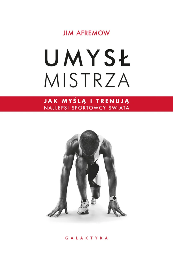 UmyslMistrzaKsiazka-2 Umysł mistrza. Jak myślą i trenują najlepsi sportowcy świata